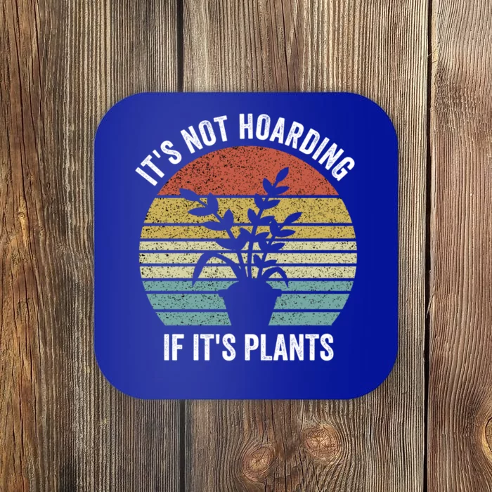 It's Not Hoarding If It's Plants Funny Gardener Farmer Gift Coaster