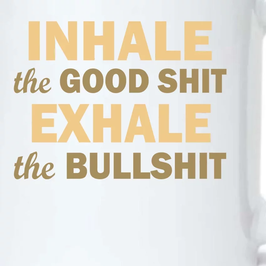 Inhale The Good Shit Exhale the Bullshit Black Color Changing Mug