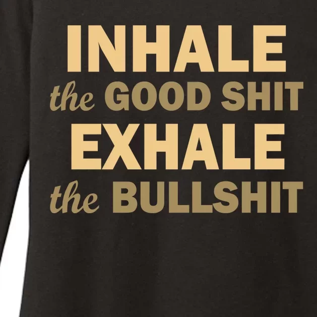 Inhale The Good Shit Exhale the Bullshit Womens CVC Long Sleeve Shirt