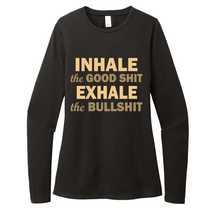 Inhale The Good Shit Exhale the Bullshit Womens CVC Long Sleeve Shirt