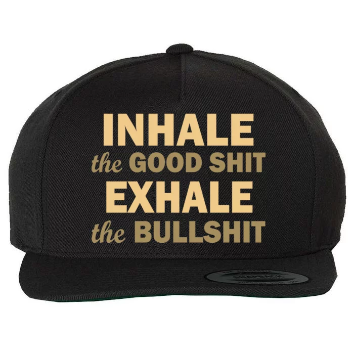 Inhale The Good Shit Exhale the Bullshit Wool Snapback Cap