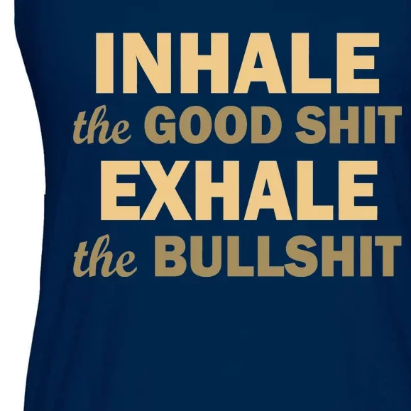 Inhale The Good Shit Exhale the Bullshit Ladies Essential Flowy Tank