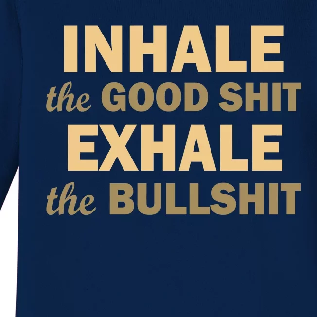 Inhale The Good Shit Exhale the Bullshit Baby Long Sleeve Bodysuit