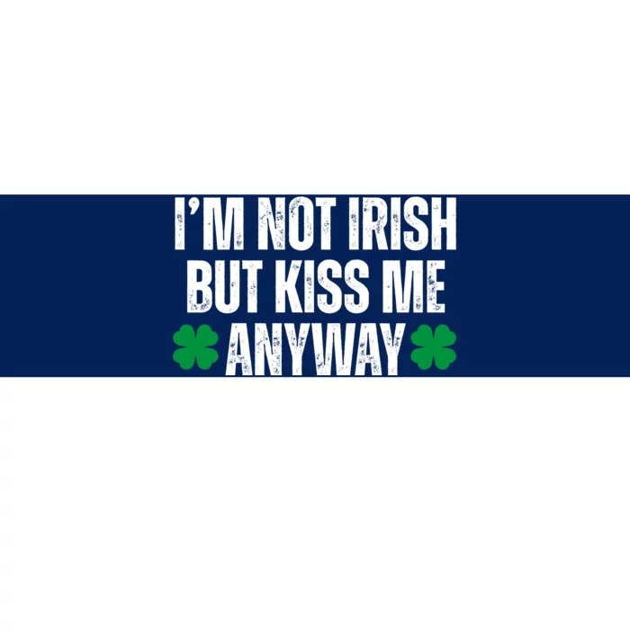 Im Not Irish But Kiss Me Anyway St Patricks Day Funny Bumper Sticker