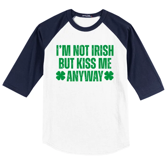 Im Not Irish But Kiss Me Anyway St Patricks Day Funny Baseball Sleeve Shirt