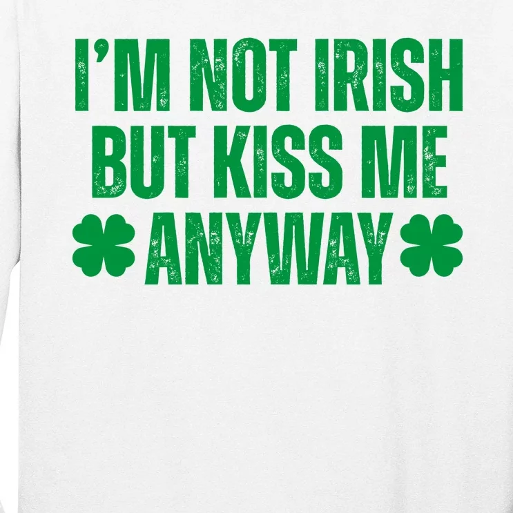 Im Not Irish But Kiss Me Anyway St Patricks Day Funny Long Sleeve Shirt