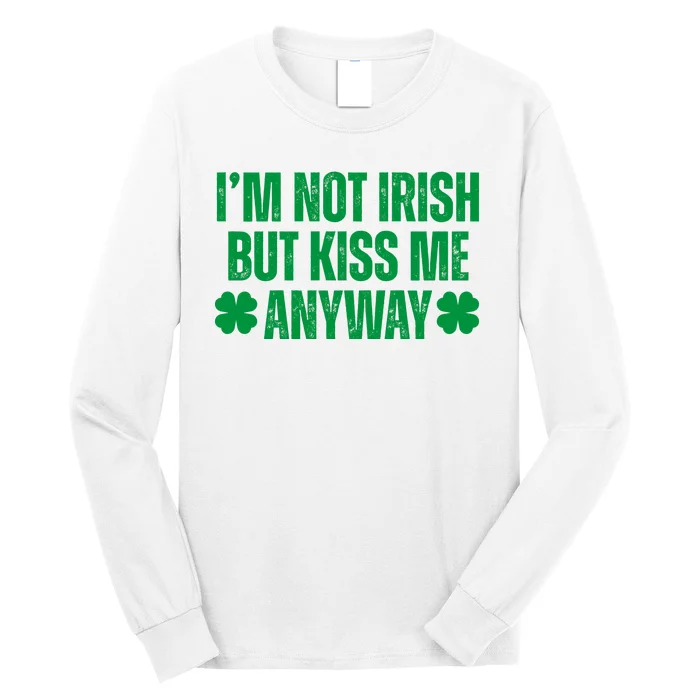 Im Not Irish But Kiss Me Anyway St Patricks Day Funny Long Sleeve Shirt