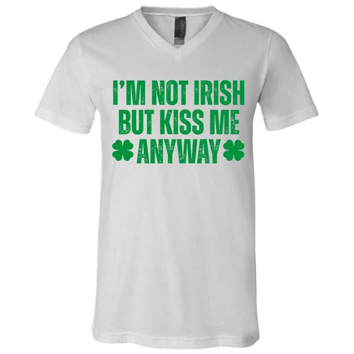 Im Not Irish But Kiss Me Anyway St Patricks Day Funny V-Neck T-Shirt