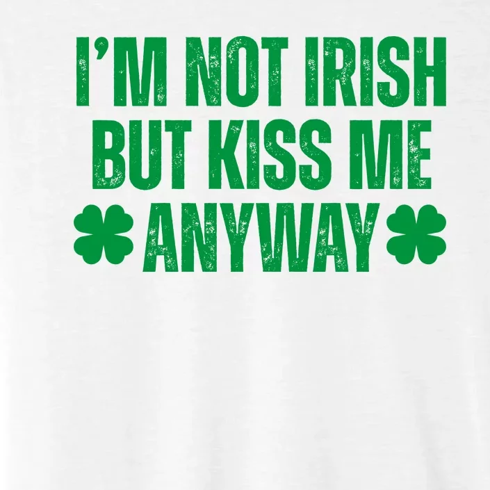 Im Not Irish But Kiss Me Anyway St Patricks Day Funny ChromaSoft Performance T-Shirt