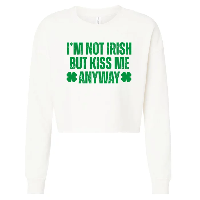 Im Not Irish But Kiss Me Anyway St Patricks Day Funny Cropped Pullover Crew