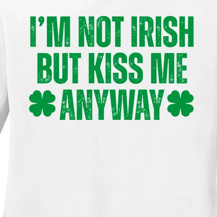 Im Not Irish But Kiss Me Anyway St Patricks Day Funny Ladies Long Sleeve Shirt