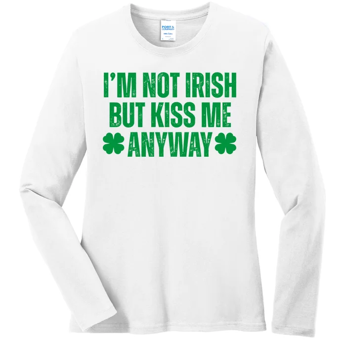 Im Not Irish But Kiss Me Anyway St Patricks Day Funny Ladies Long Sleeve Shirt