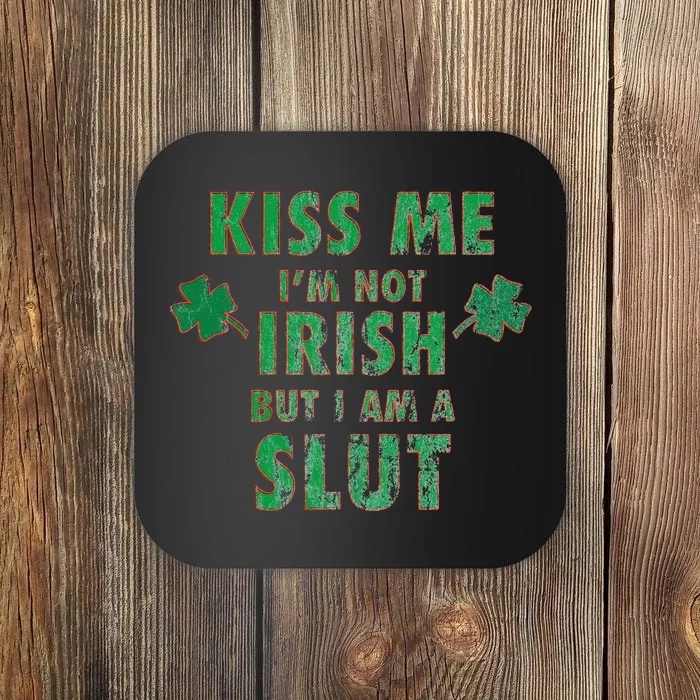 I'm Not Irish, But I Am A Slut Funny St Paddys Party Gift Coaster