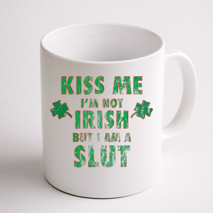 I'm Not Irish, But I Am A Slut Funny St Paddys Party Gift Front & Back Coffee Mug