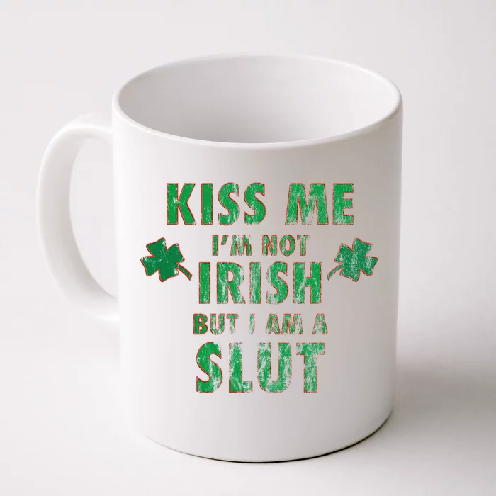 I'm Not Irish, But I Am A Slut Funny St Paddys Party Gift Front & Back Coffee Mug