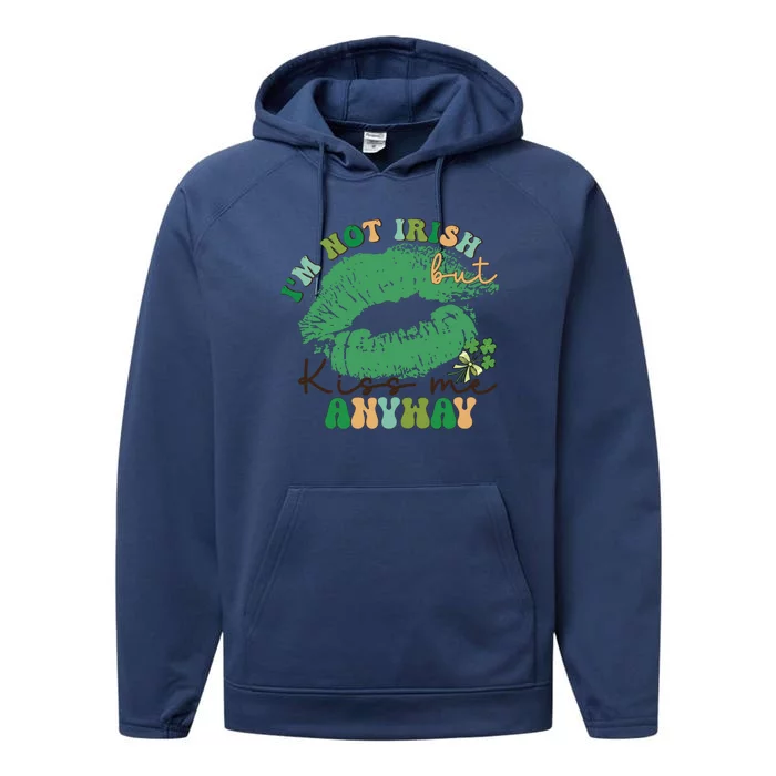 I'm Not Irish Kis Me Anyway Performance Fleece Hoodie