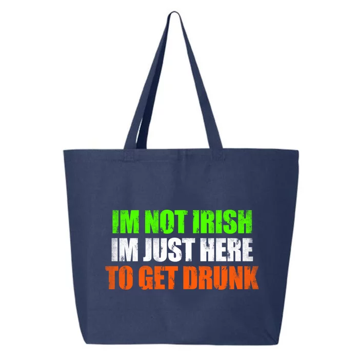 Im Not Irish Im Here To Get Drunk Humor Funny St Paddys Day Cute Gift 25L Jumbo Tote