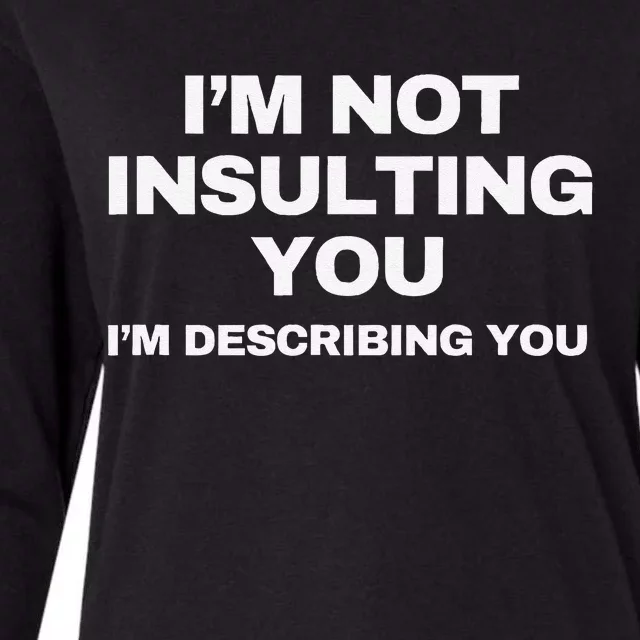 IM Not Insulting You IM Describing You Sarcastic Womens Cotton Relaxed Long Sleeve T-Shirt