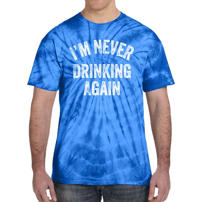 I’m Never Ing Again Gift Tie-Dye T-Shirt