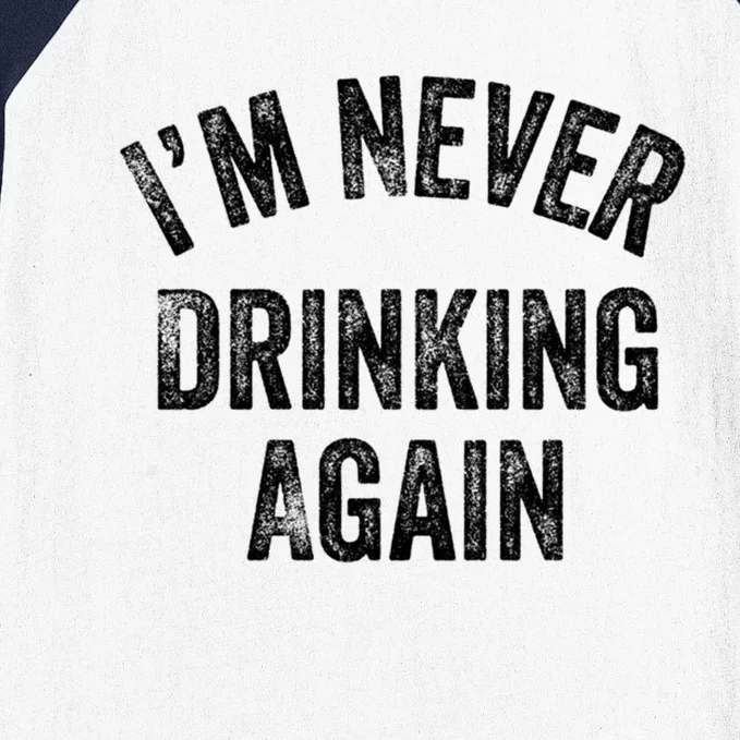 I’m Never Ing Again Gift Baseball Sleeve Shirt