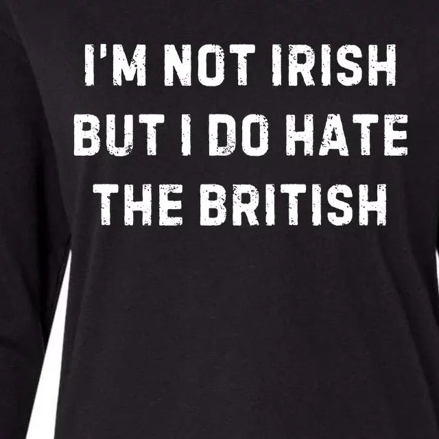 I’M Not Irish But I Do Hate The British Funny Quote Womens Cotton Relaxed Long Sleeve T-Shirt