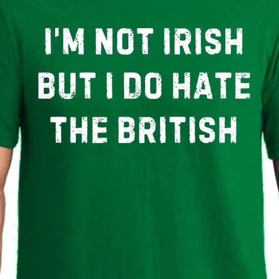 I’M Not Irish But I Do Hate The British Funny Quote Pajama Set