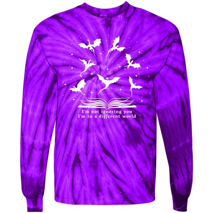 Im Not Ignoring You Im In A Different World Dragons Books Tie-Dye Long Sleeve Shirt