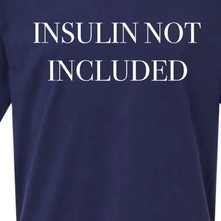 Insulin Not Included Diabetes Awareness Gift Sueded Cloud Jersey T-Shirt