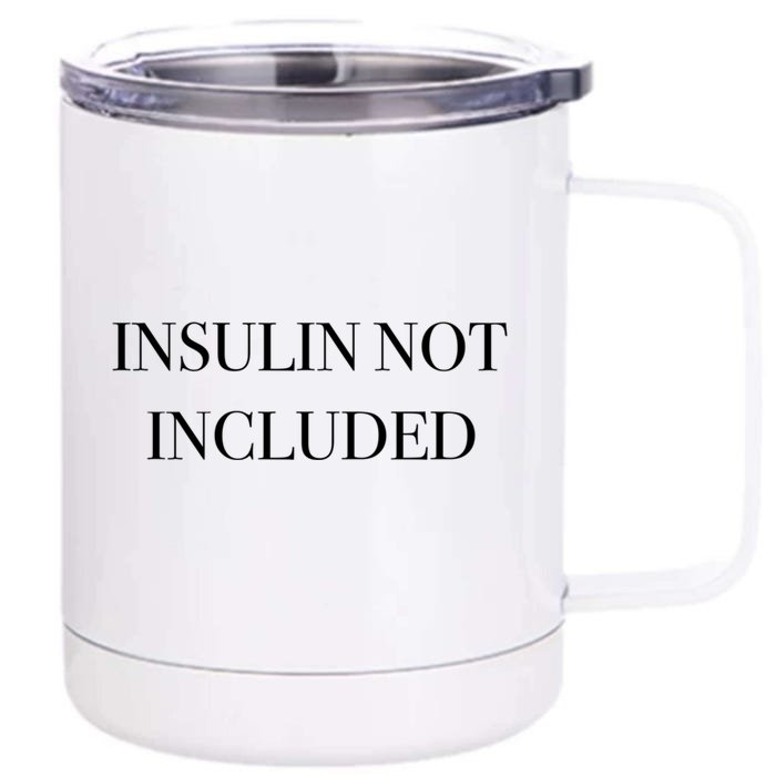 Insulin Not Included Diabetes Awareness Gift Front & Back 12oz Stainless Steel Tumbler Cup