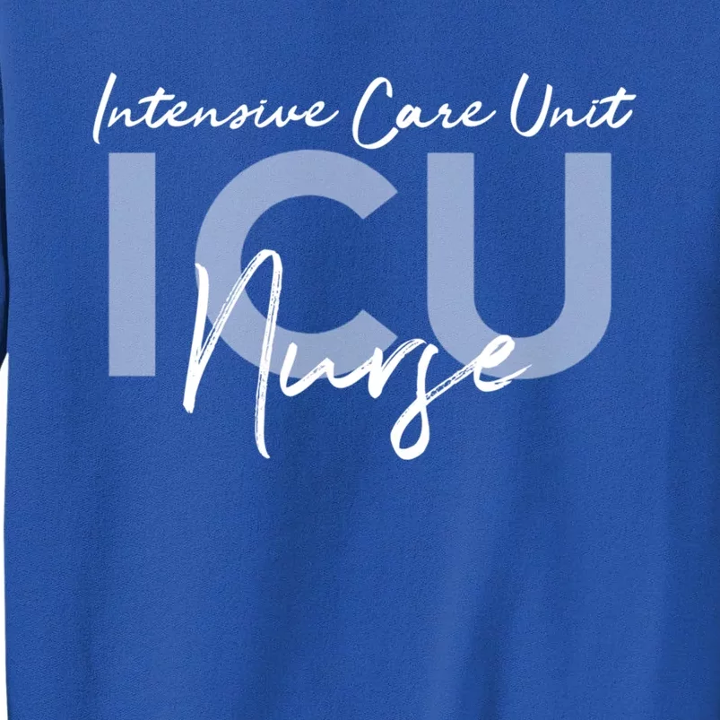 Icu Nurse Intensive Care Unit Gift Tall Sweatshirt