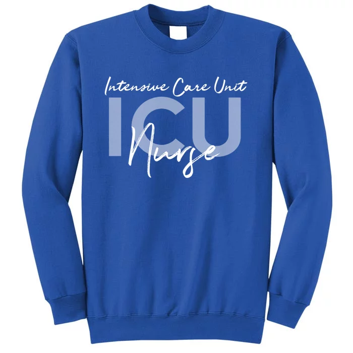 Icu Nurse Intensive Care Unit Gift Tall Sweatshirt