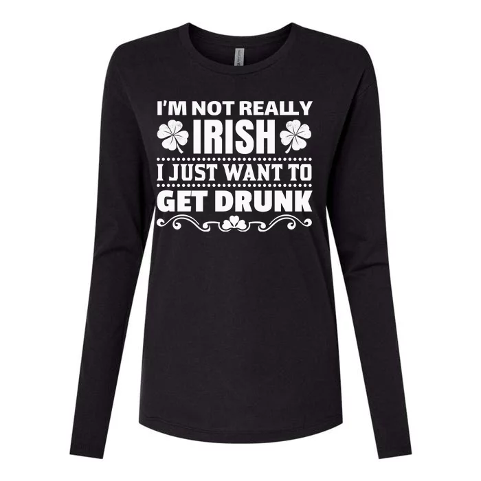 I'm Not Irish I Just Want To Get Drunk Womens Cotton Relaxed Long Sleeve T-Shirt