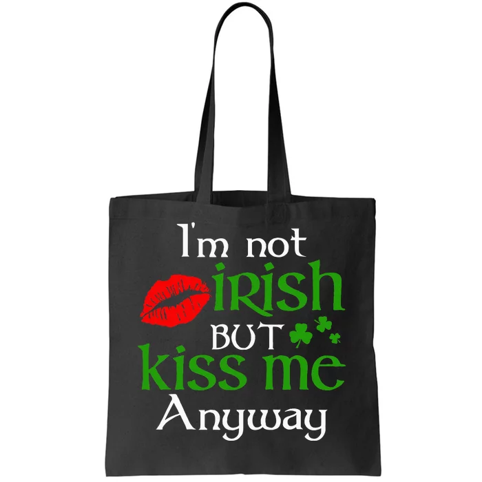 Im Not Irish But Kiss Me Anyway St. Patrick Day Irish Tote Bag