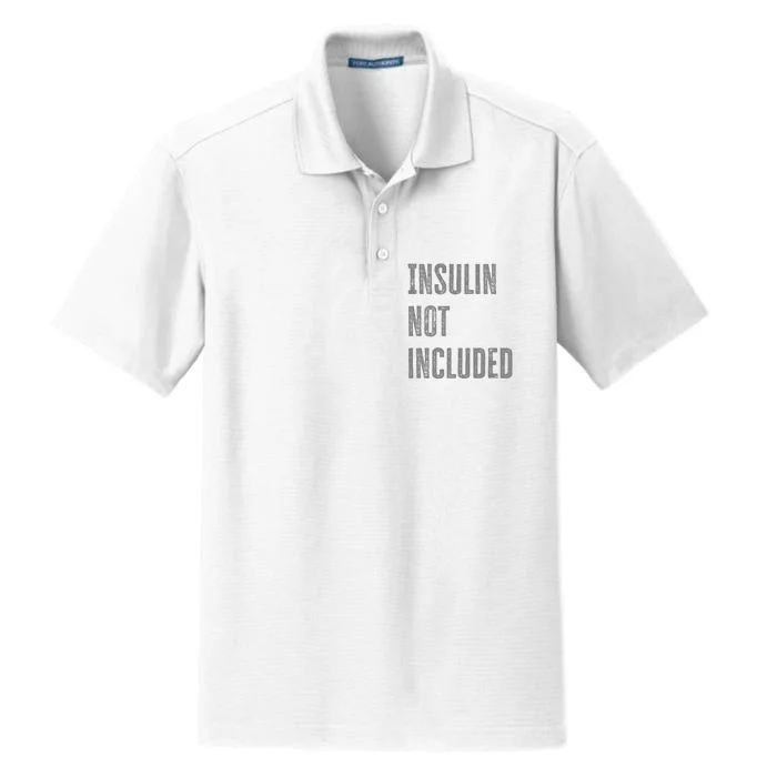 Insulin Not Included Type 1 Diabetes Funny T1d Joke Dry Zone Grid Performance Polo