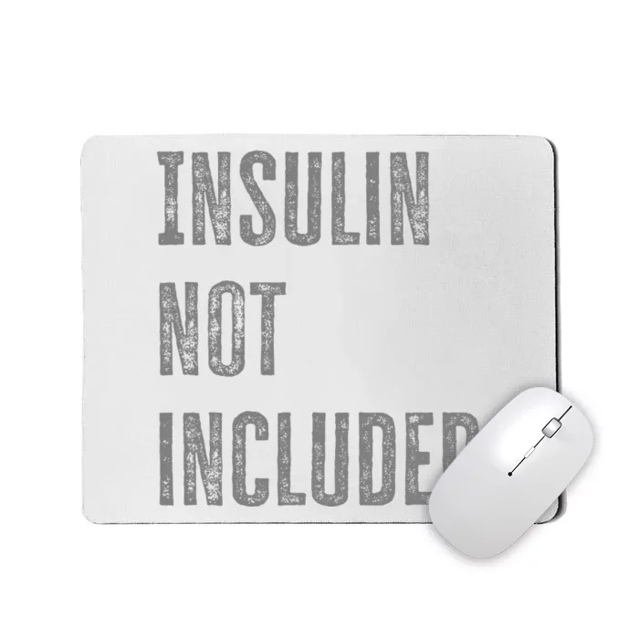 Insulin Not Included Type 1 Diabetes Funny T1d Joke Mousepad