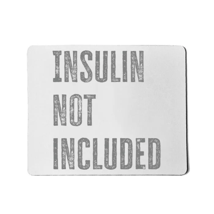 Insulin Not Included Type 1 Diabetes Funny T1d Joke Mousepad