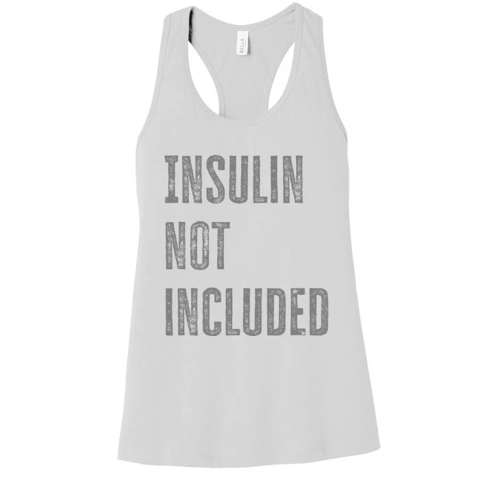 Insulin Not Included Type 1 Diabetes Funny T1d Joke Women's Racerback Tank