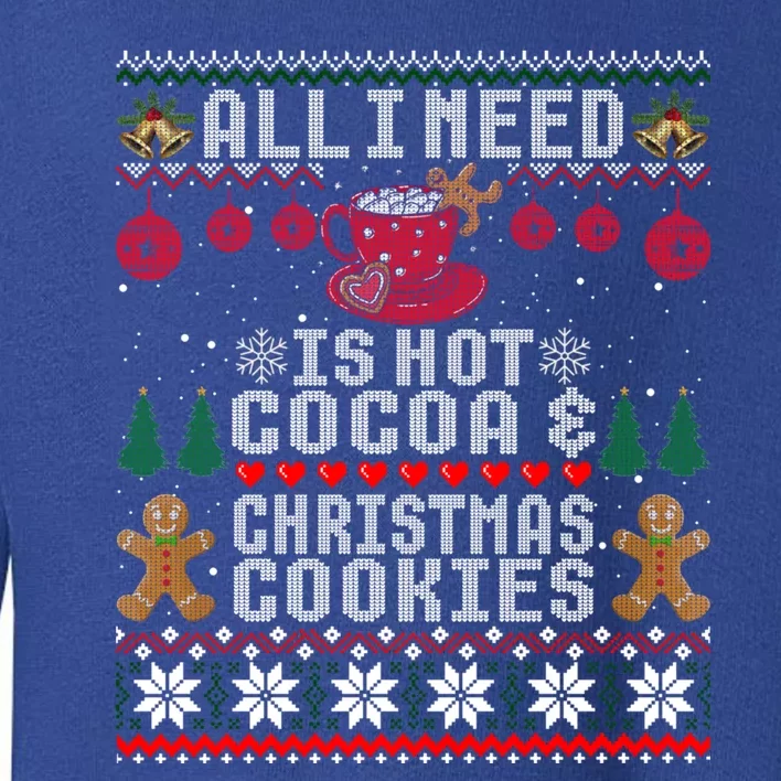 I Need Is Hot Cocoa & Christmas Cookies Pajama Ugly Toddler Sweatshirt