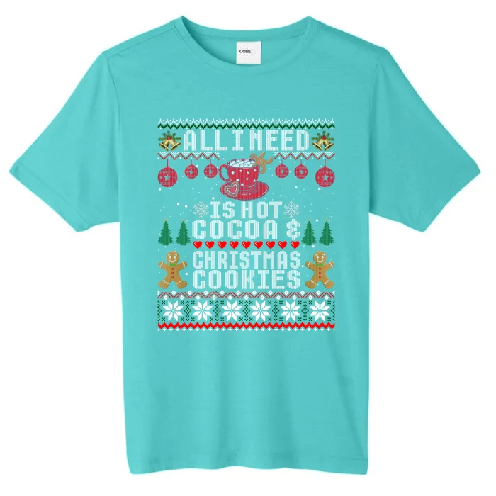 I Need Is Hot Cocoa & Christmas Cookies Pajama Ugly ChromaSoft Performance T-Shirt