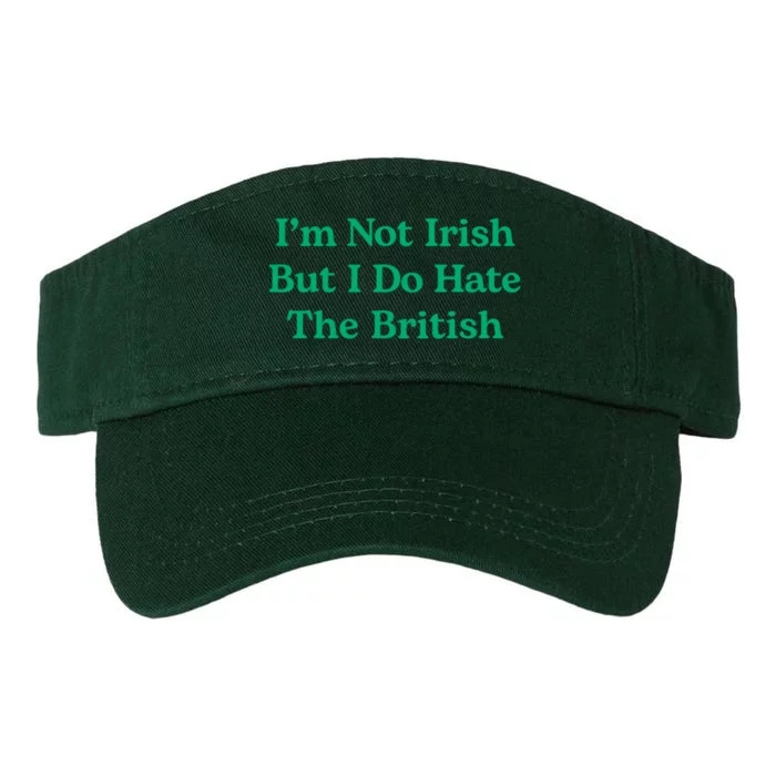 I’m Not Irish But I Do Hate The British Funny St Patrick's Day Irish British Valucap Bio-Washed Visor