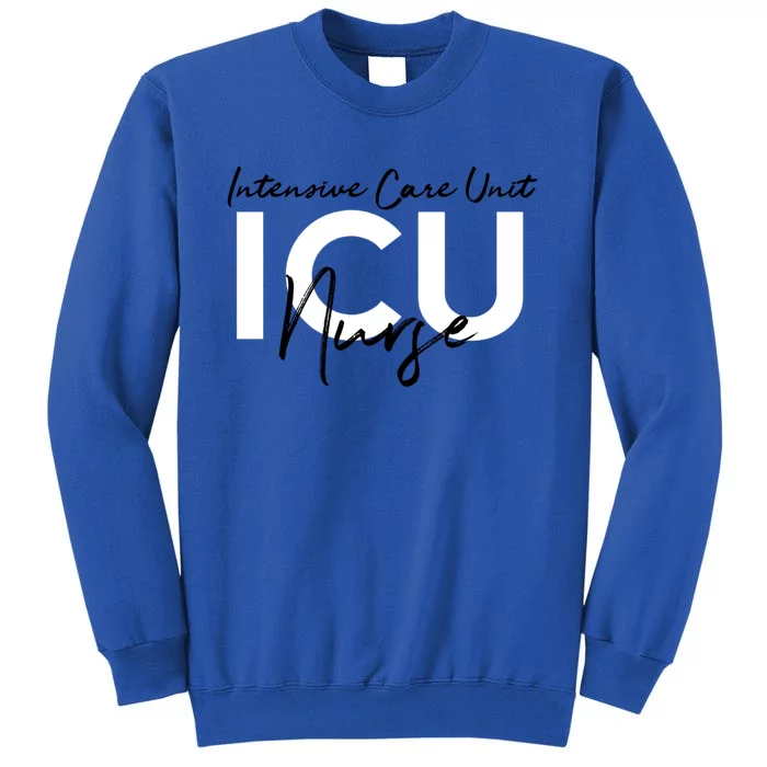 Icu Nurse Intensive Care Unit Meaningful Gift Tall Sweatshirt