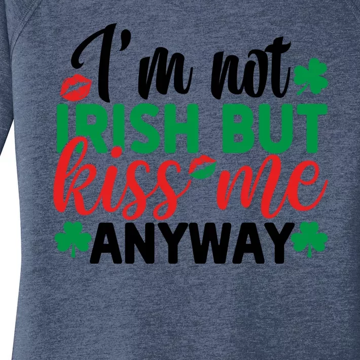 I'm Not Irish But Kiss Me Anyway St Pattricks Day Women's Perfect Tri Tunic Long Sleeve Shirt