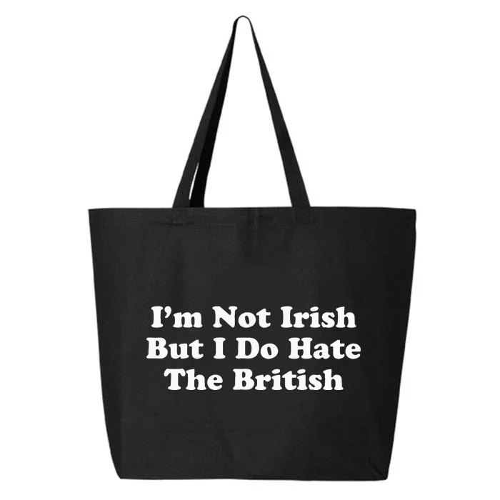 I’m Not Irish But I Do Hate The British 25L Jumbo Tote