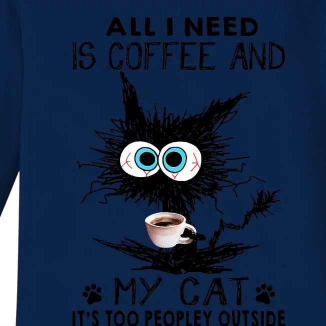 I Need Is Coffee And My Cat It's Too Peopley Outside Baby Long Sleeve Bodysuit