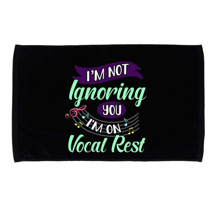 Im Not Ignoring You Im On Vocal Rest Funny Choir Quote Microfiber Hand Towel