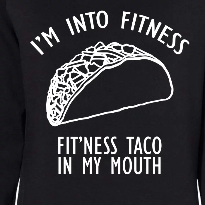 I'm Not Into Fitness Fit'ness Taco In My Mouth Womens California Wash Sweatshirt