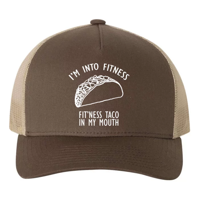 I'm Not Into Fitness Fit'ness Taco In My Mouth Yupoong Adult 5-Panel Trucker Hat