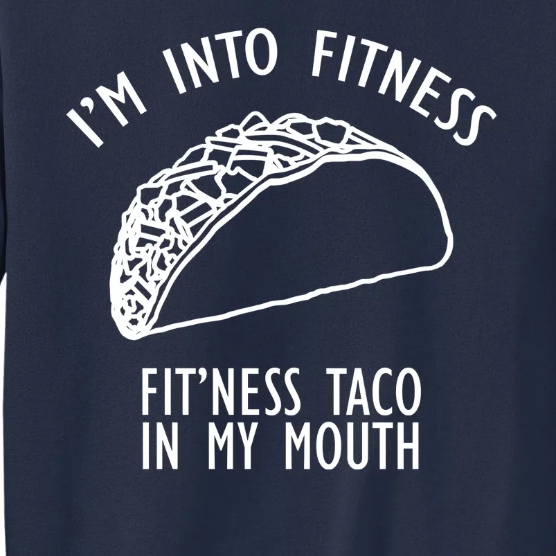 I'm Not Into Fitness Fit'ness Taco In My Mouth Sweatshirt