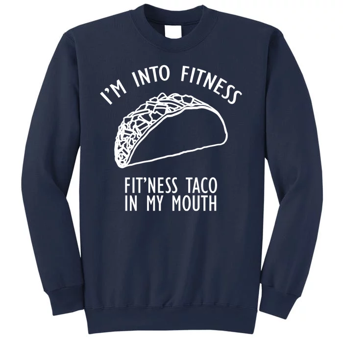 I'm Not Into Fitness Fit'ness Taco In My Mouth Sweatshirt