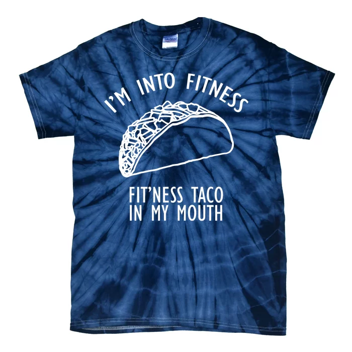 I'm Not Into Fitness Fit'ness Taco In My Mouth Tie-Dye T-Shirt